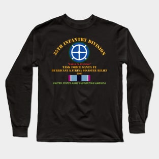 35th Infantry Div - Katrina Disaster Relief  w HSM SVC Long Sleeve T-Shirt